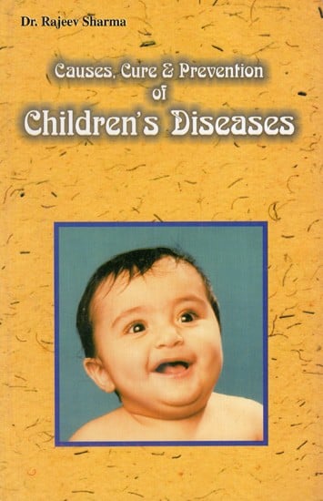 Causes, Cure & Prevention of Children's Diseases (Including Problems Relating To Pregnancy)