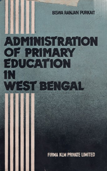 Administration of Primary Education in West Bengal (An Old and Rare Book)