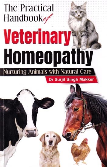 The Practical Handbook of Veterinary Homeopathy- Nurturing Animals with Natural Care