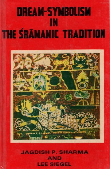 Dream-Symbolism in the Sramanic Tradition- Two Psychoanalytical Studies in Jinist & Buddhist Dream Legends (An Old and Rare Book)