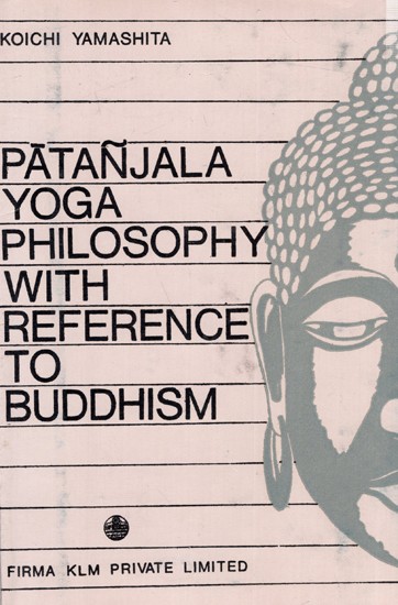 Patanjala Yoga Philosophy with Reference to Buddhism (An Old and Rare Book)