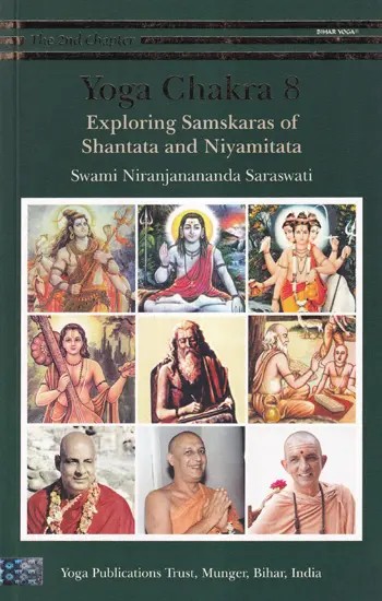 Yoga Chakra- The 2nd Chapter: Exploring Samskaras of Shantata and Niyamitata (Volume 8)