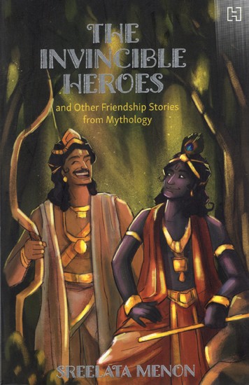 The Invincible Heroes and Other Friendship Stories from Mythology