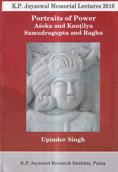 Portraits of Power Ashoka and Kautilya Samudragupta and Raghu