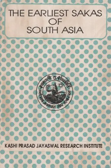 The Earliest Sakas of South Asia (An Old And Rare Book)