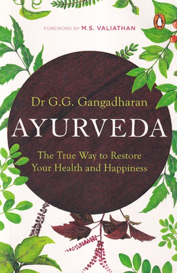 Ayurveda: The True Way to Restore Your Health and Happiness