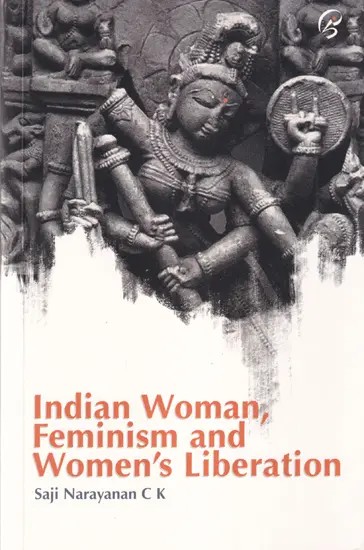 Indian Woman, Feminism and Women's Liberation