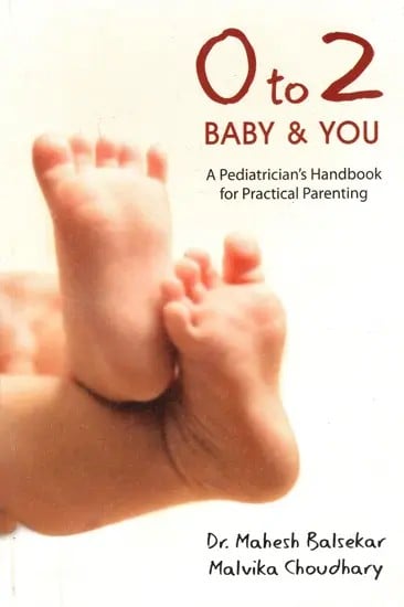 O to 2 Baby & You: A Pediatrician's Handbook for Practical Parenting