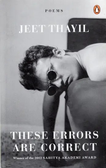 These Errors are Correct: Poems with Illustrations (Winner of the 2012 Sahitya Akademi Award)
