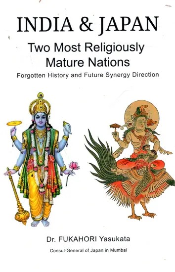 India & Japan: Two Most Religiously Mature Nations- Forgotten History and Future Synergy Direction