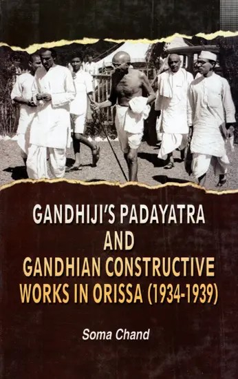 Gandhiji's Padayatra and Gandhian Constructive Works in Orissa (1934-39)