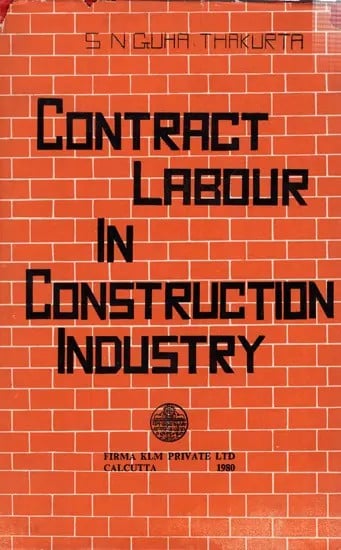 Contract Labour in Construction Industry: (An Empirical Study with Reference to Tripura) An Old and Rare Book