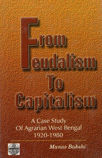 From Feudalism to Capitalism: A Case Study of Agrarian West-Bengal (1920-1980)