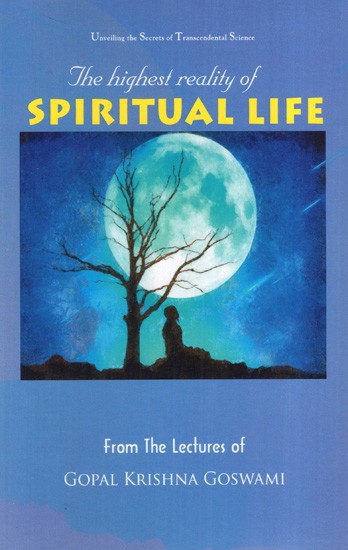 The Highest Reality of Spiritual Life (Unveiling the Secrets of Transcendental Science)