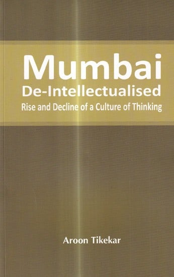 Mumbai De-Intellectualised: Rise and Decline of a Culture of Thinking