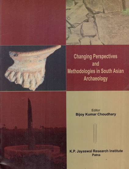 Changing Perspectives and Methodologies in South Asian Archaeology