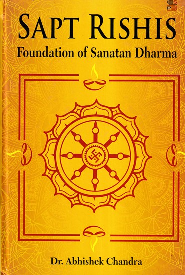 Sapt Rishis: Foundation of Sanatan Dharma