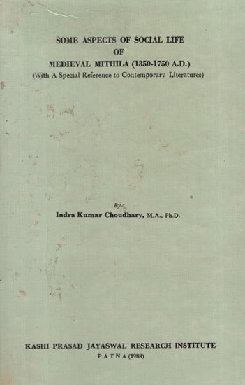 Some Aspects of Social Life of Medieval Mithila (1350-1750 A.D.)- With a Special Reference to Contemporary Literature (An Old and Rare Book)