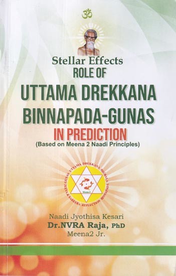 Role of Uttama Drekkana Binnapada-Gunas In Prediction: Stellar Effects (Based on Meena 2 Naadi Principles)