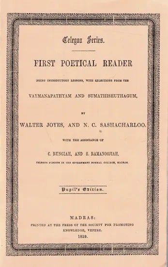 First Poetical Reader:  Being Introductory Lessons, With Selections from the Vaymanapathyam and Sumathishuthagum (Telugu)