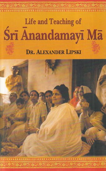 Life and Teaching of Sri Anandamayi Ma