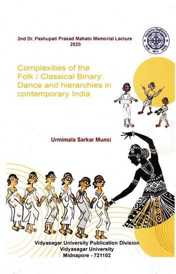 Complexities of the Folk/Classical Binary: Dance and Hierarchies in Contemporary India