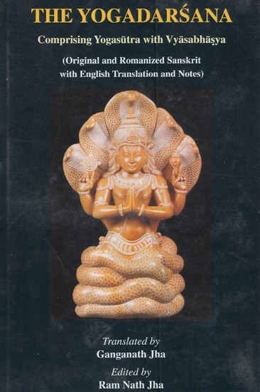 The Yogadarsana- Comprising Yogasutra with Vyasabhasya (Original and Romanized Sanskrit with English Translation and Notes)