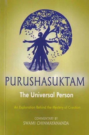 The Universal Person: Purusha Sooktam (An Exploration Behind the Mystery of Creation)