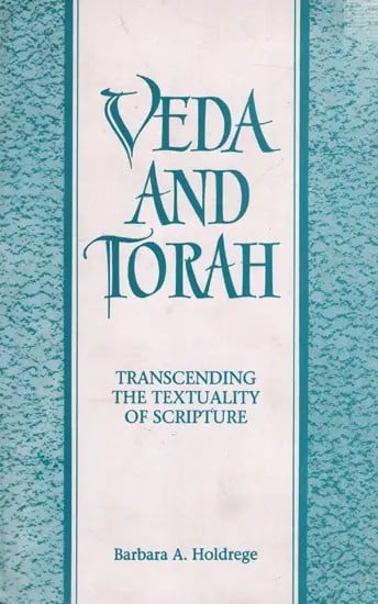 Veda and Torah: Transcending the Textuality of Scripture