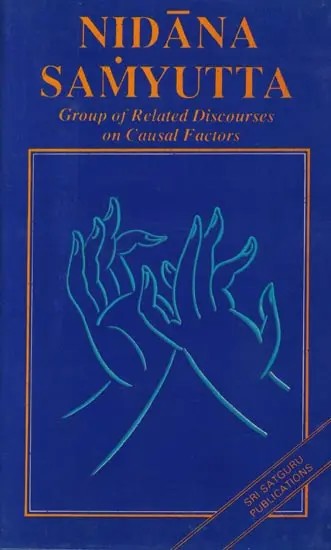 Nidana Samyutta (Group of Related Discourses on Causal Factors From Nidanavagga Samyutta Division Containing Groups of Discourses on Causal Factors)