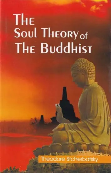 The Soul Theory of the Buddhist (With Sanskrit Text)