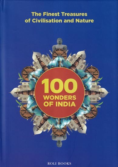 100 Wonders of India (The Finest Treasures of Civilisation and Nature)