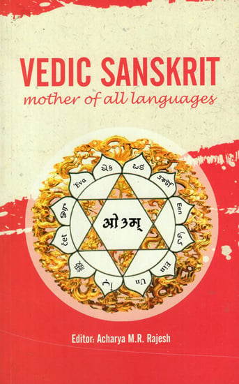 Vedic Sanskrit- Mother of All Languages (Linguistic Study)