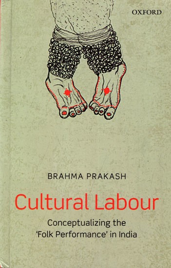 Cultural Labour- Conceptualizing the 'Folk Performance' in India
