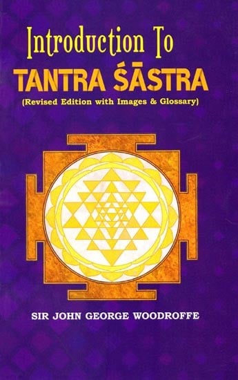 Introduction to Tantra Sastra (Revised Edition with Images & Glossary)