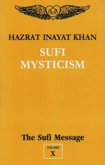 Sufi Mysticism : The Sufi Message (Volume - 10)