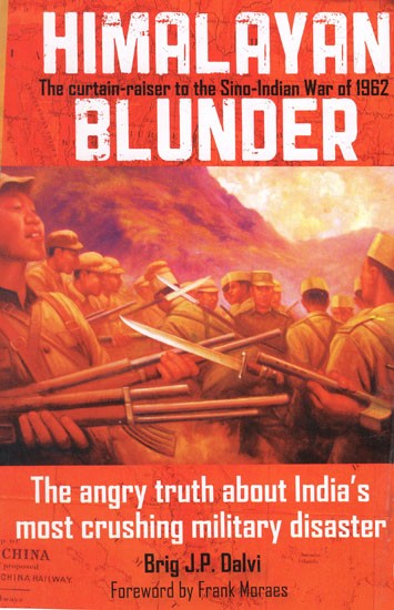 Himalayan Blunder- The Curtain of The Sino-Indian War of 1962