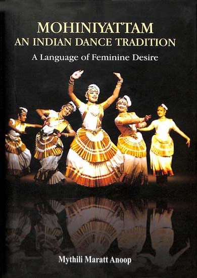 Mohiniyattam An Indian Dance Tradition (A Language of Feminine Desire)