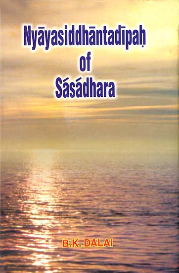 Nyayasiddhantadipah of Sasadhara (Containing the Text English Translation and Critical Study of The First Five Vadas)