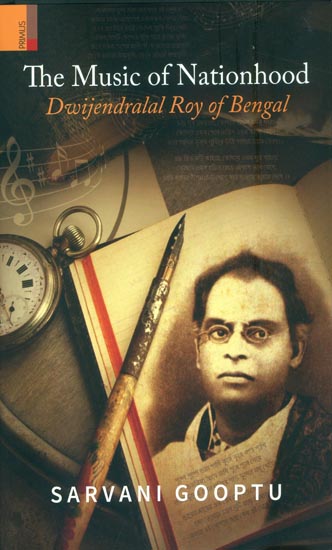 The Music of Nationhood (Dwijendralal Roy of Bengal)