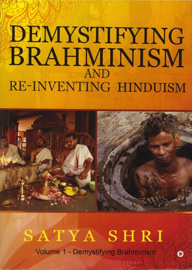 Demystifying Brahminism and Re-Inventing Hinduism