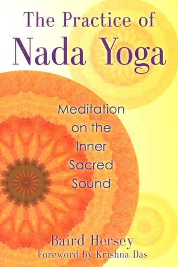 The Practice of Nada Yoga (Meditation on The Inner Sacred Sound)