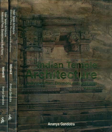 Indian Temple Architecture-Analysis of Plans, Elevations and Roof Forms (Set of 3 Volumes)