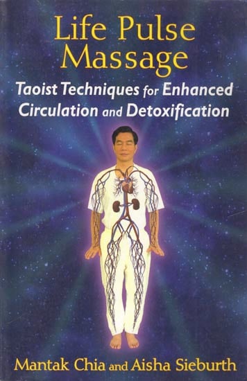 Life Pulse Massage: Taoist Techniques for Enhanced Circulation and Detoxification