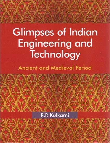 Glimpses of India Engineering and Technology: Ancient and Medieval Period