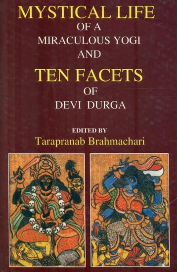 Mystical Life of a Miraculous Yogi and Ten Facets of Devi Durga