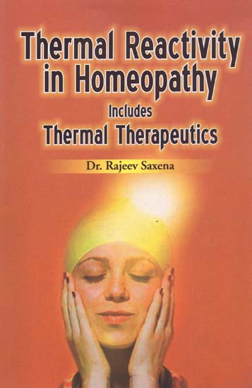 Thermal Reactivity in Homeopathy Includes Thermal Therapeutics