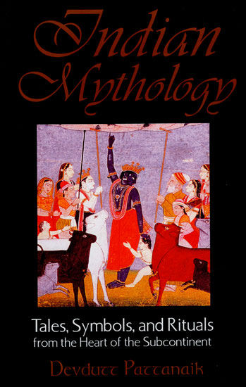 Indian Mythology (Tales, Symbols, and Rituals from The Heart of The Subcontinent)