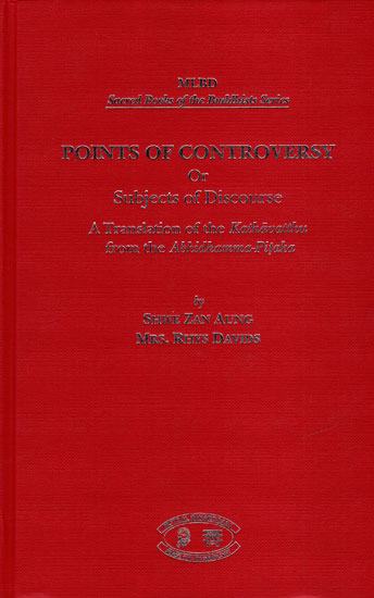 Points of Controversy of Subjects of Discourse (A Translation of The Kathavatthu from The Abhidhamma-Pitaka)