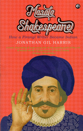 Masala Shakespeare (How a Firangi Writer Became Indian)